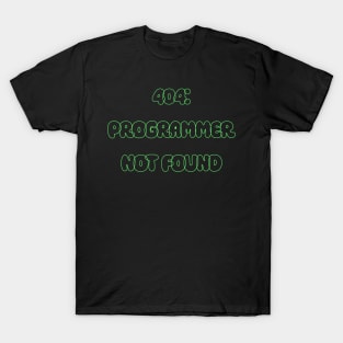 404: Programmer Not Found Programming T-Shirt